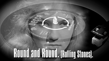 Round and Round. the Rolling Stones.
